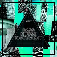 Bass House Movement, Vol. 27