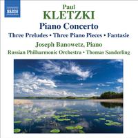 KLETZKI, P.: Piano Concerto / 3 Preludes / 3 Unpublished Piano Pieces / Fantasie (Banowetz, Russian Philharmonic, T. Sanderling)