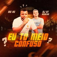 Eu ando meio CONFUSO (Mc 2k Remix)