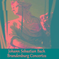 Johann Sebastian Bach - Brandenburg Concertos