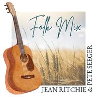 Folk Mix: Jean Ritchie & Pete Seeger