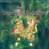 53 Inspiring Sounds for Soul Soothing