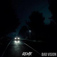 Bad Vision (Remix)