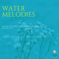 Water Melodies (Divine Melodies For Deep Breath And Muscle Relaxation) (Serene Music For A Relaxing Yoga, Stress Relief, Calmness And Peace, Vol. 8)