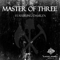 Master Of Three (feat. Dameza)