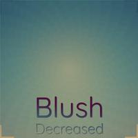 Blush Decreased