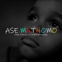 Ase Mathomo (feat. King Monada)