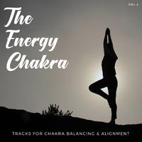 The Energy Chakra - Tracks For Chakra Balancing & Alignment, Vol.2