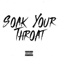 Soak Your Throat (feat. Block 6, Lucii, Turk, Young A6 & TBunny)