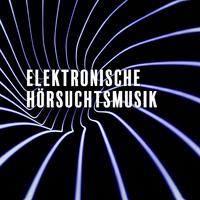 Elektronische Hörsuchtsmusik