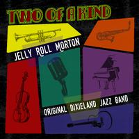 Two of a Kind: Original Dixieland Jazz Band & Jelly Roll Morton