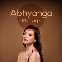 Abhyanga Massage: Self Massage with Relaxing Music and Warm Oil to Bring Comfort and Balance to Your Whole Body