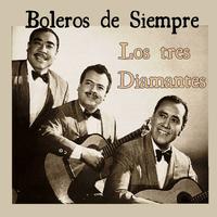 Boleros de Siempre: Los Tres Diamantes