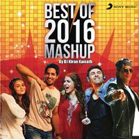 Best of 2016 Mashup (By DJ Kiran Kamath)