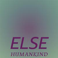 Else Humankind