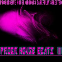 Progr-House Beats, 3 (Progressive House Grooves, Carefully Selected)