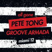 All Gone Pete Tong & Groove Armada Miami 12