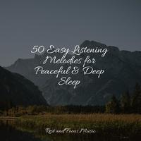 50 Easy Listening Melodies for Peaceful & Deep Sleep