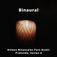 Binaural, Ritmos Binaurales Para Domir Profundo, Sesion 8