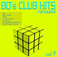 80's Club Hits Reloaded, Vol. 9 (Best Of Dance, House, Electro & Techno Remix Classics)