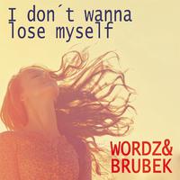 I don´t wanna lose myself