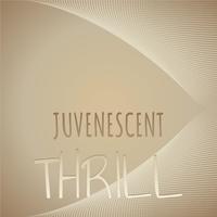 Juvenescent Thrill