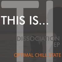 Optimal Chill State - Dissociation (Original Mix)