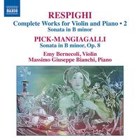 RESPIGHI, O.: Violin and Piano Works (Complete), Vol. 2 / PICK-MANGIAGALLI, R.: Violin and Piano Works (Complete) (Bernecoli, Bianchi)