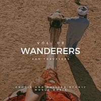 Wanderers And Travelers - Exotic And Chilled Ethnic World Music, Vol. 08