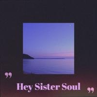 Hey Sister Soul