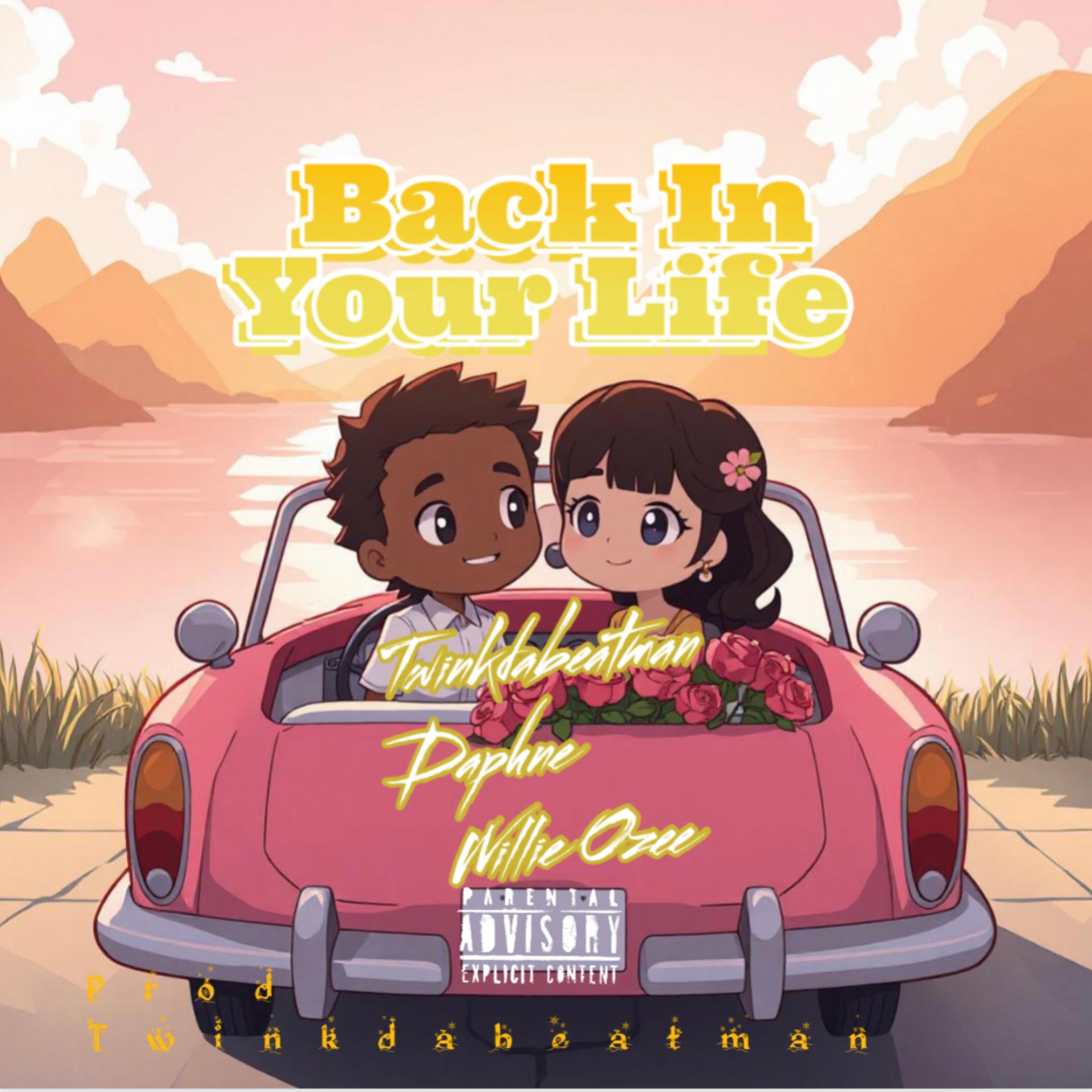 Back in your life (feat. Twinkdabeatman, Daphne & Willie Ozee)