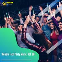 Wobble Tech Party Music, Vol. 08