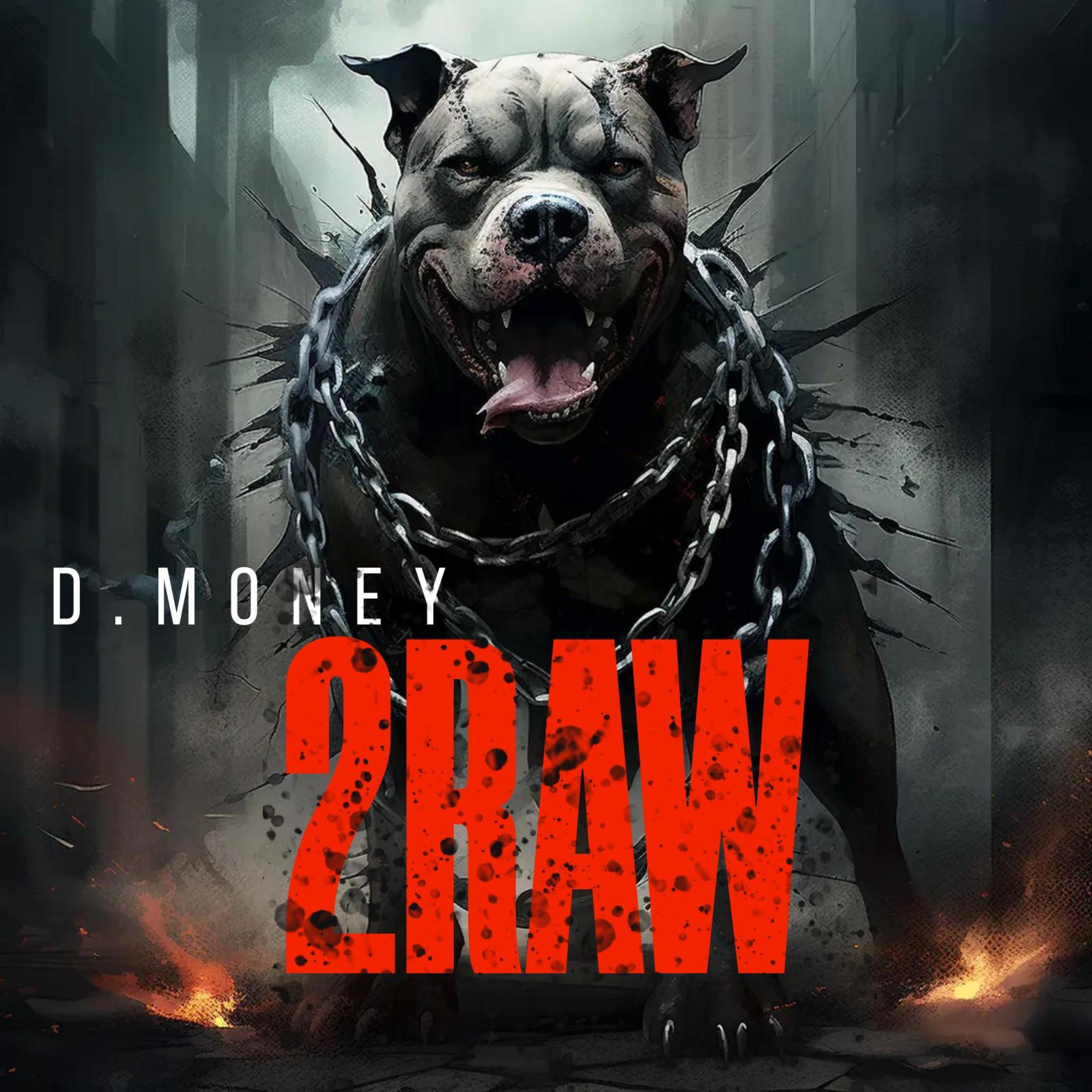 2 RAW (feat. D MONEY)