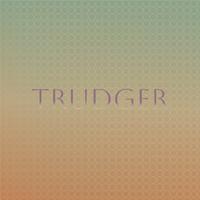 Trudger