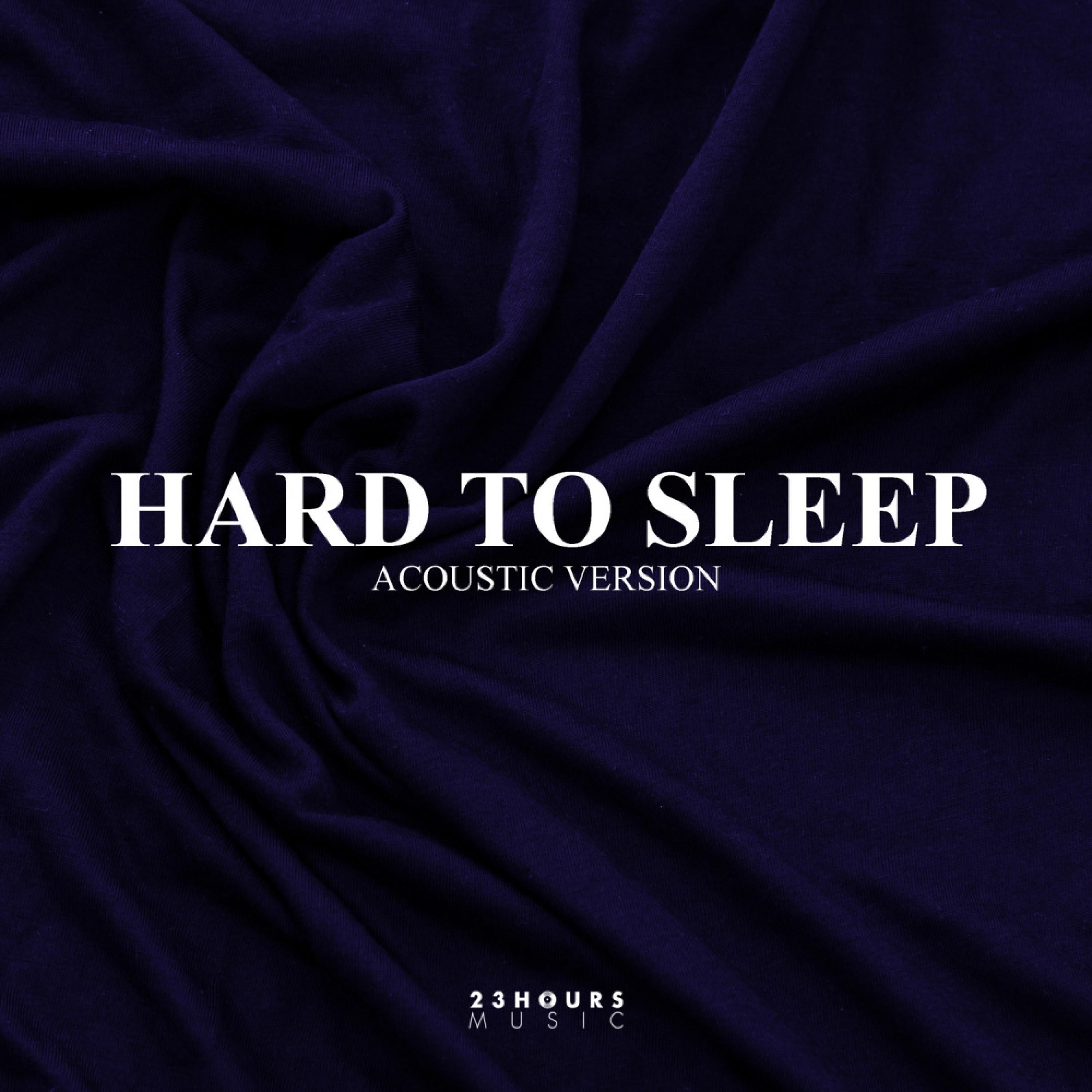 Hard To Sleep - Acoustic Version