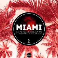 Miami House Anthems, Vol. 26