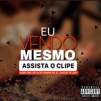 Mtg Eu Vendo Mesmo (É que todo lucro do meu Tráfico) (feat. Mc Code, Mc Biel do Alto, Mc Menor da Zl & Mc Chacal da Lost)