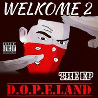 Welkome 2 D.O.P.E.LAND