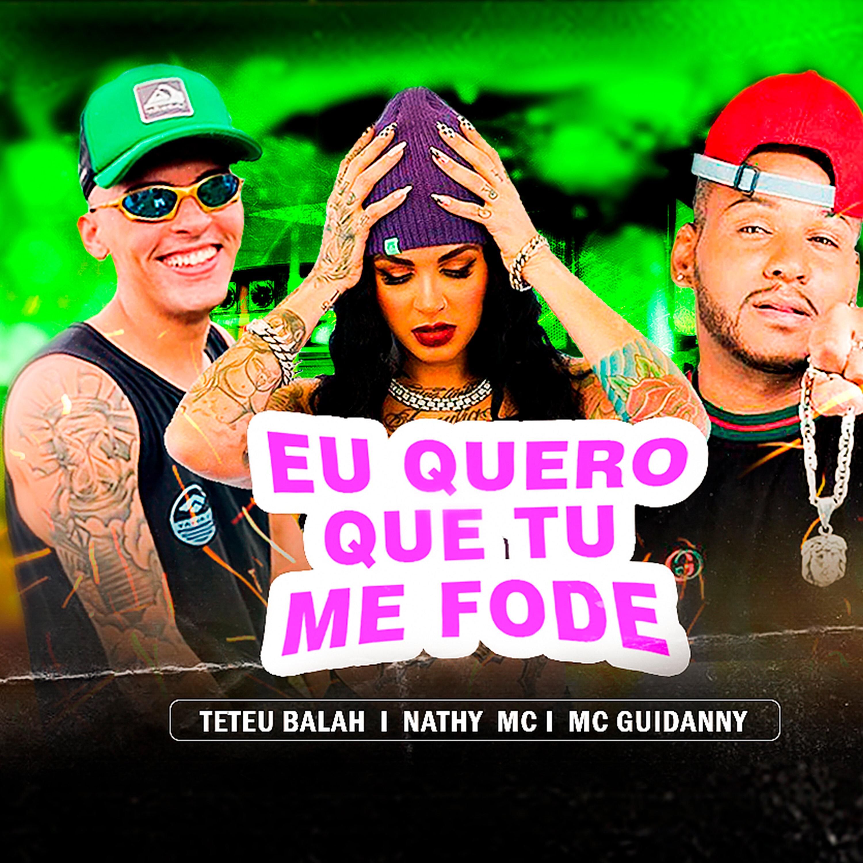 Eu Quero Que Tu Me Fode (feat. Nathy Mc & Mc Guidanny)