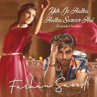 Yeh Jo Halka Halka Suroor Hai (Extended Version)