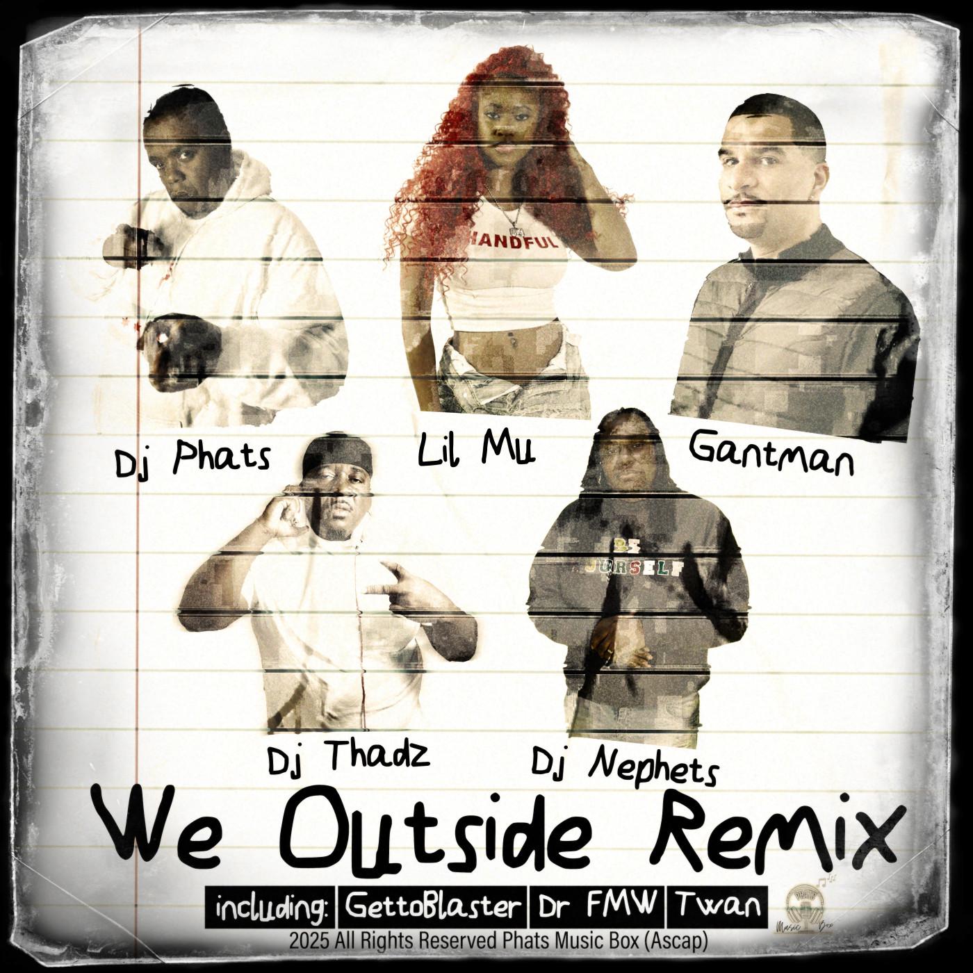 We Outside (feat. Lil M.U., GANT-MAN, DJ THADZ, DJ NEPHETS) (DR FMW GHETTOTECH REMIX)