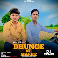 Dhunge Ne Marke (DJ REMIX)