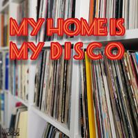 My Home Is My DISCO