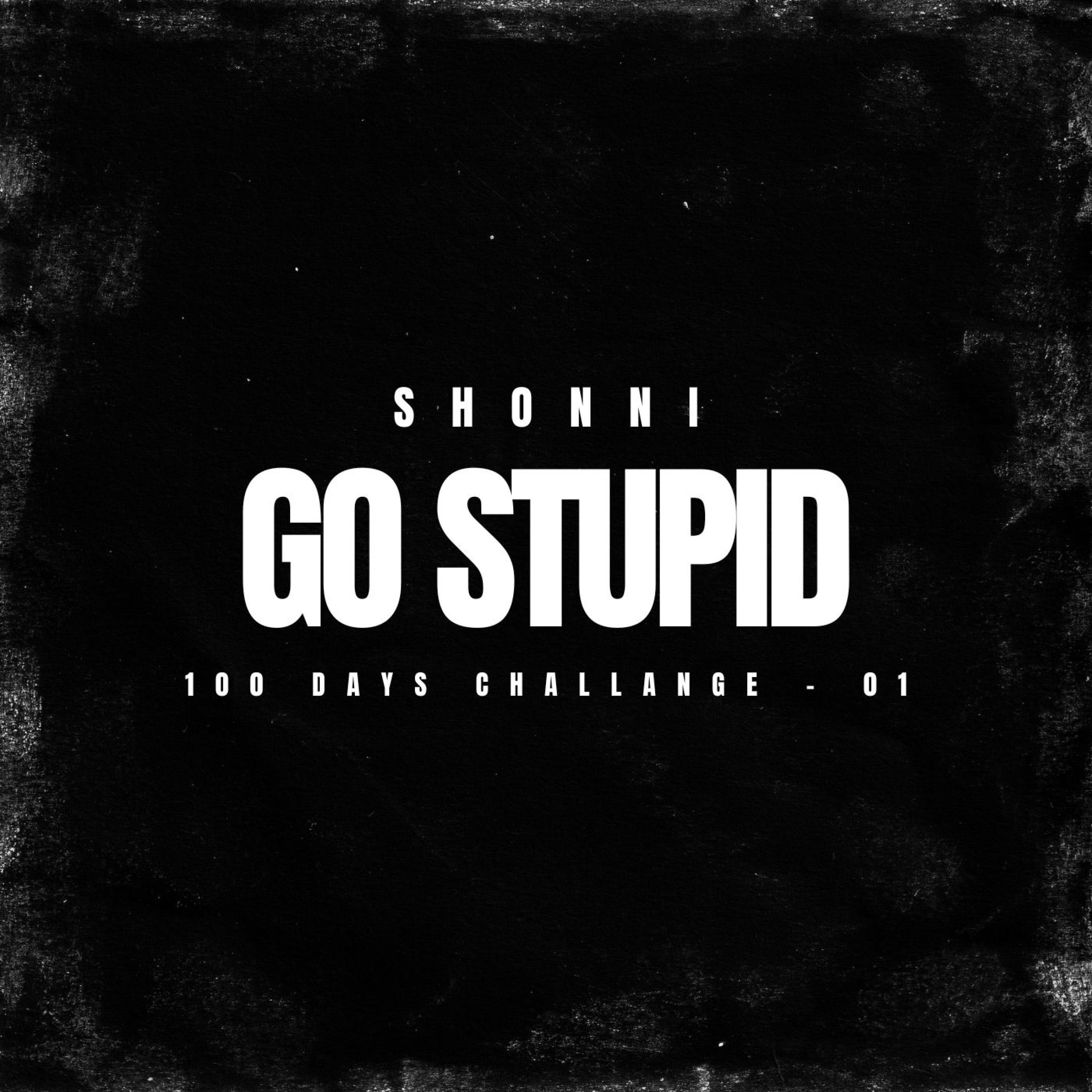 Go stupid