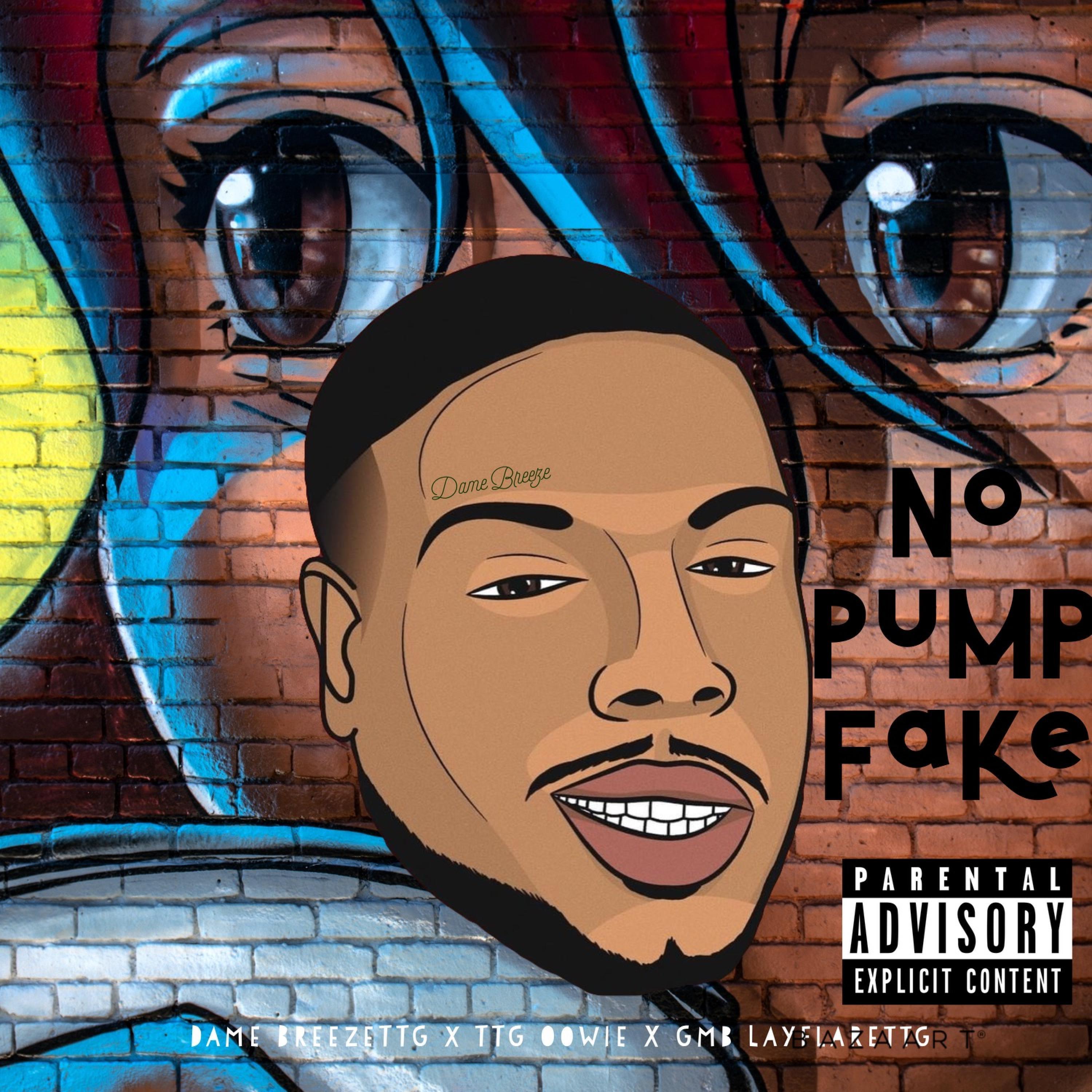 No Pump Fake (feat. TTG Oowie & GMB Foesev Layflare)