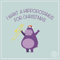 I Want A Hippopotamus For Christmas