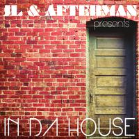 Jl & Afterman Presents in Da House