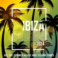 IBIZA CLOSING 2024 (ALL THE SUMMER HOUSE AND TECHNO TUNES)