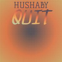 Hushaby Quit