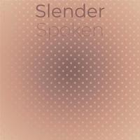 Slender Spoken